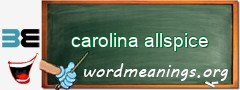WordMeaning blackboard for carolina allspice